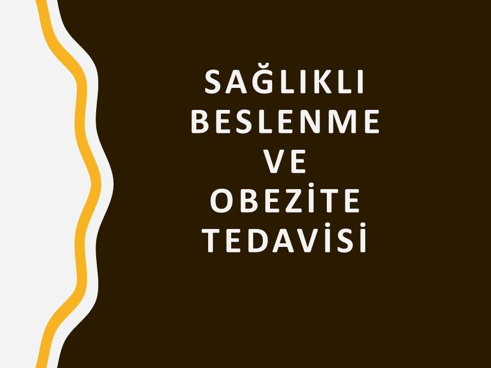 SAĞLIKLI BESLENME VE OBEZİTE